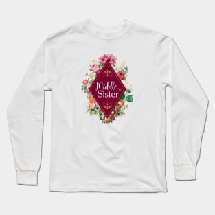 Matching Sister Gift Ideas - Middle Sister Long Sleeve T-Shirt